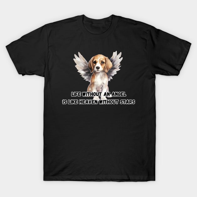 Life without an angel is like heaven without stars, beagle dog, funny gifts for dog lovers T-Shirt by Soudeta